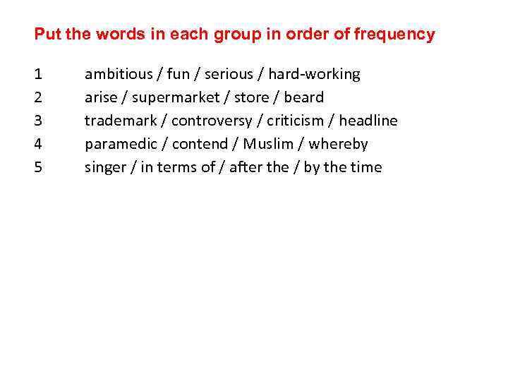 Put the words in each group in order of frequency 1 2 3 4