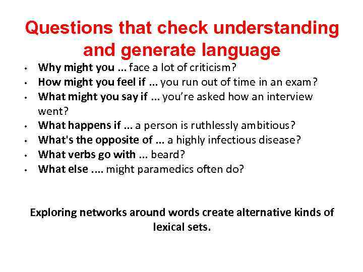 Questions that check understanding and generate language • • Why might you. . .