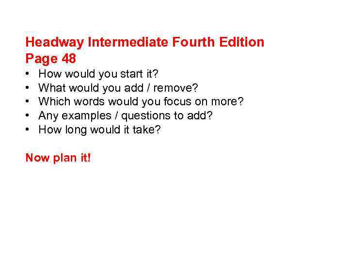 Headway Intermediate Fourth Edition Page 48 • • • How would you start it?