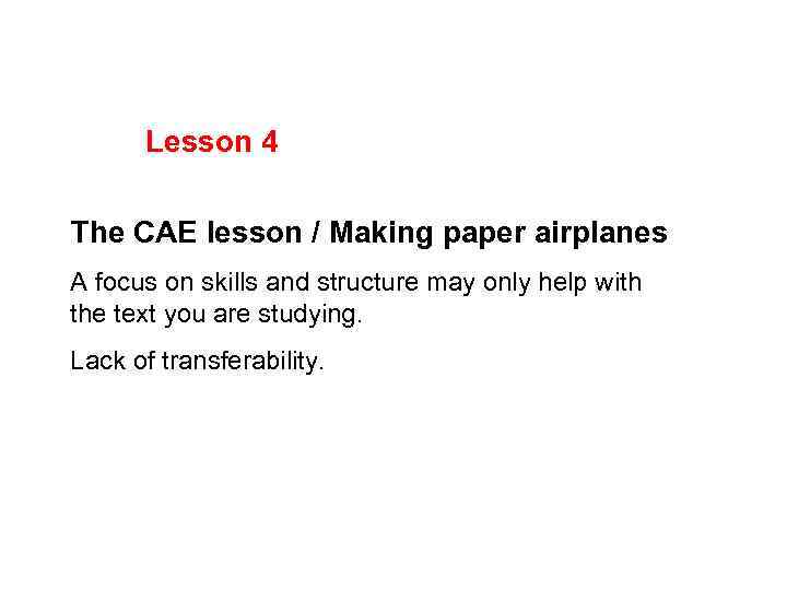 Lesson 4 The CAE lesson / Making paper airplanes A focus on skills and