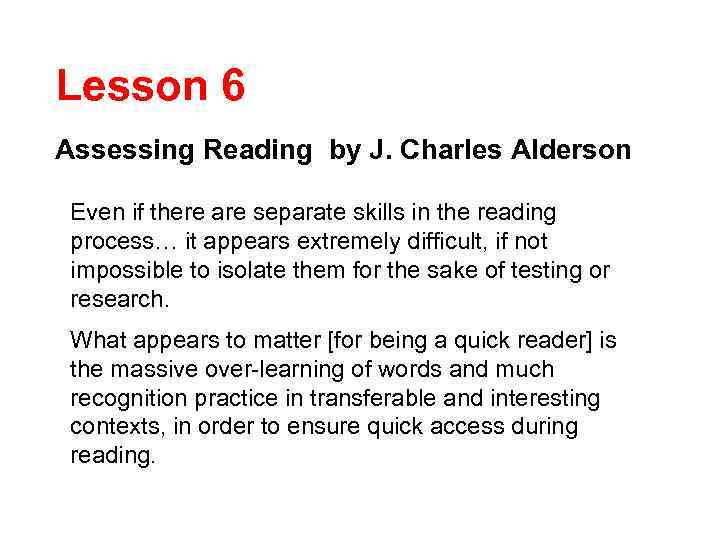 Lesson 6 Assessing Reading by J. Charles Alderson Even if there are separate skills