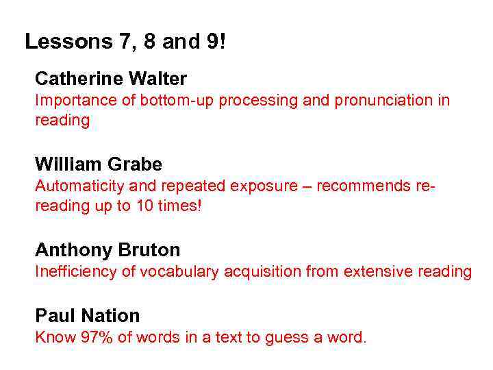 Lessons 7, 8 and 9! Catherine Walter Importance of bottom-up processing and pronunciation in