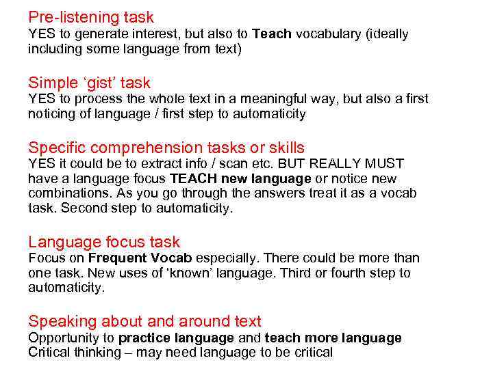 Pre-listening task YES to generate interest, but also to Teach vocabulary (ideally including some