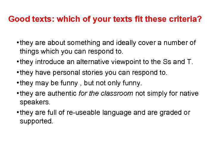 Good texts: which of your texts fit these criteria? • they are about something