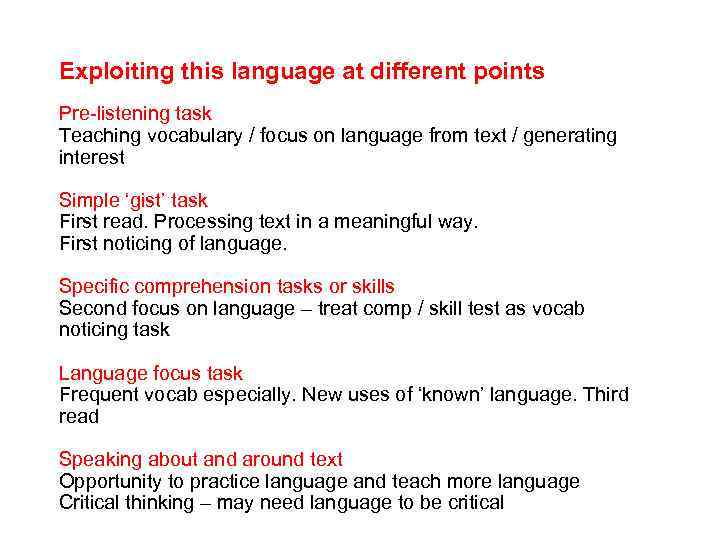 Exploiting this language at different points Pre-listening task Teaching vocabulary / focus on language