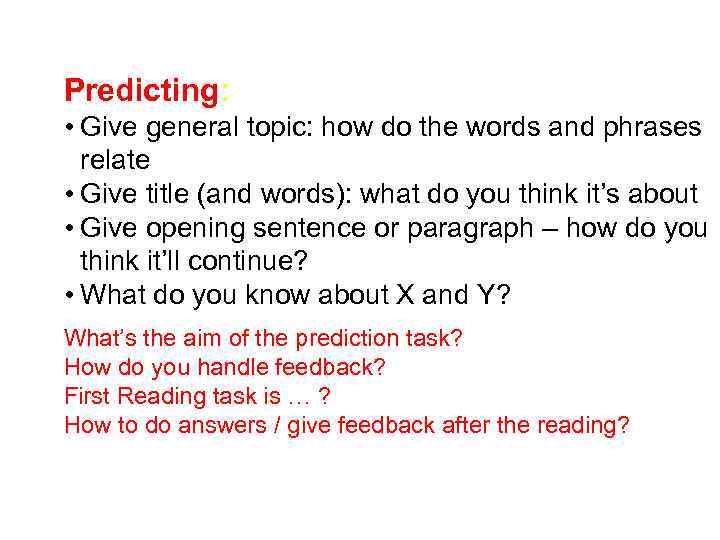 Predicting: • Give general topic: how do the words and phrases relate • Give