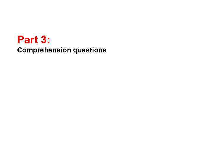 Part 3: Comprehension questions 