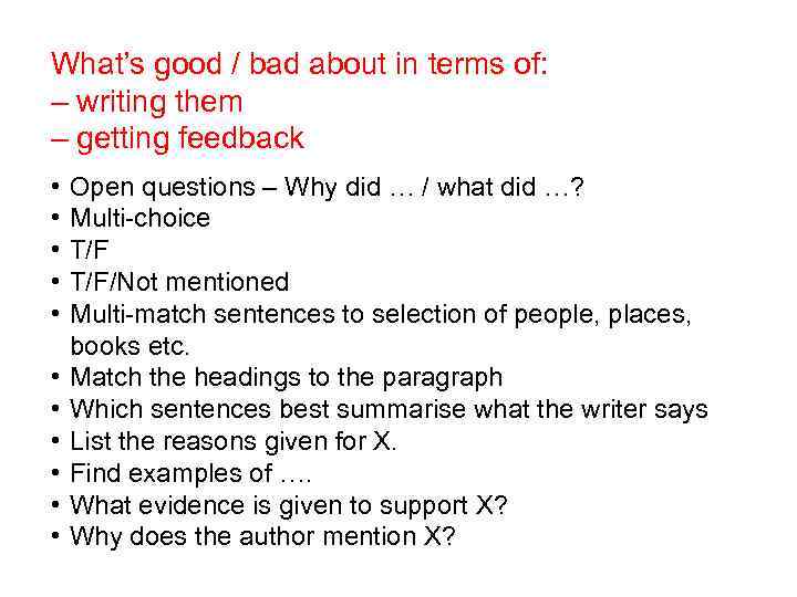 What’s good / bad about in terms of: – writing them – getting feedback