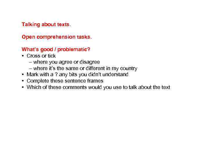 Talking about texts. Open comprehension tasks. What’s good / problematic? • Cross or tick