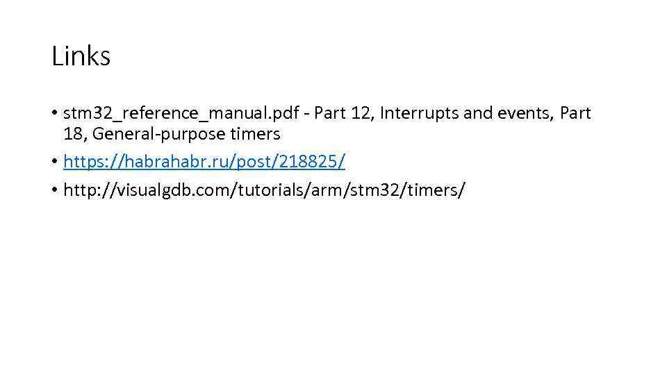 Links • stm 32_reference_manual. pdf - Part 12, Interrupts and events, Part 18, General-purpose