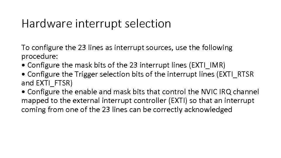 Hardware interrupt selection To configure the 23 lines as interrupt sources, use the following