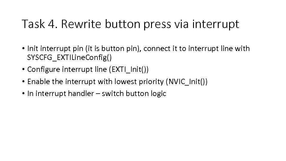 Task 4. Rewrite button press via interrupt • Init interrupt pin (it is button
