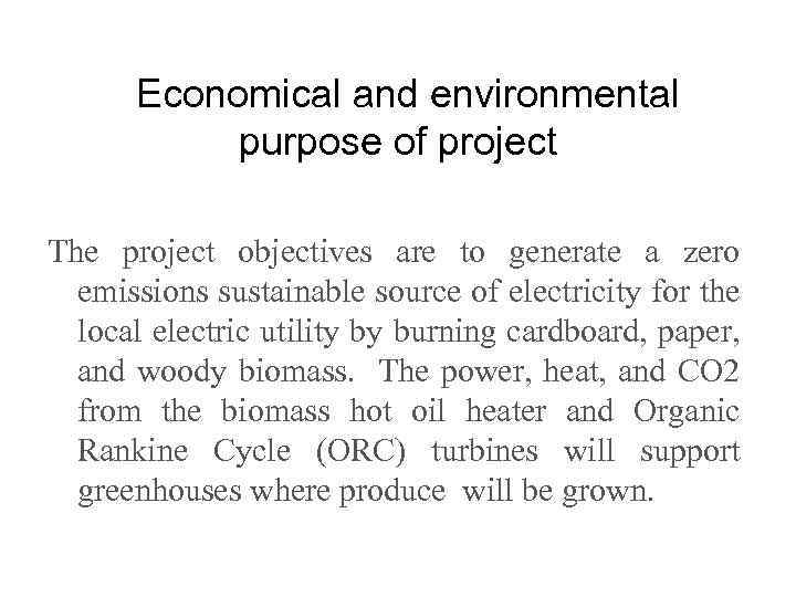 Economical and environmental purpose of project The project objectives are to generate a zero