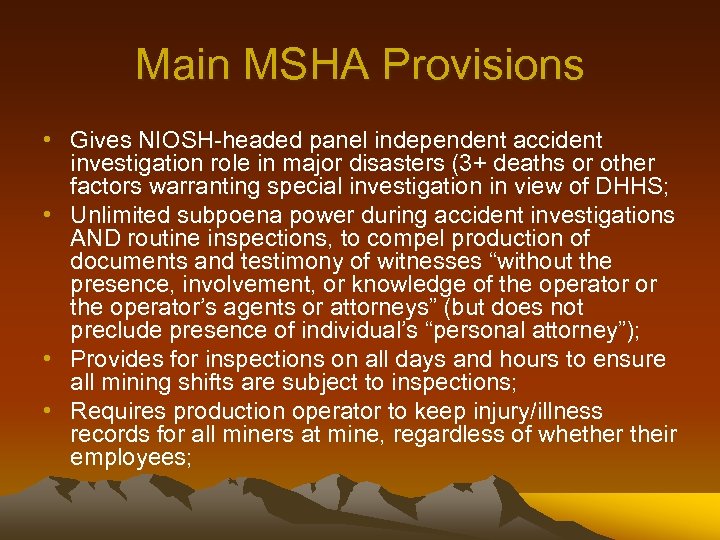 Main MSHA Provisions • Gives NIOSH-headed panel independent accident investigation role in major disasters