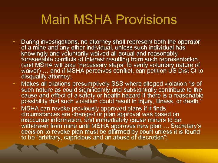 Main MSHA Provisions • During investigations, no attorney shall represent both the operator of