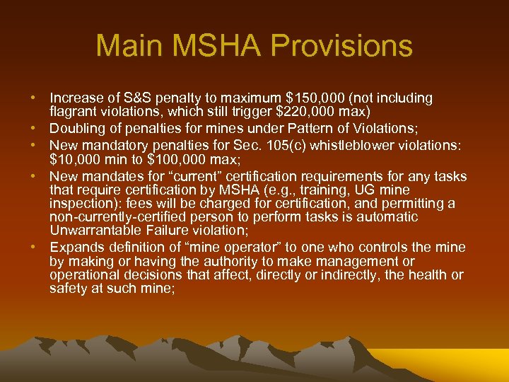 Main MSHA Provisions • Increase of S&S penalty to maximum $150, 000 (not including