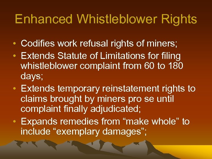 Enhanced Whistleblower Rights • Codifies work refusal rights of miners; • Extends Statute of