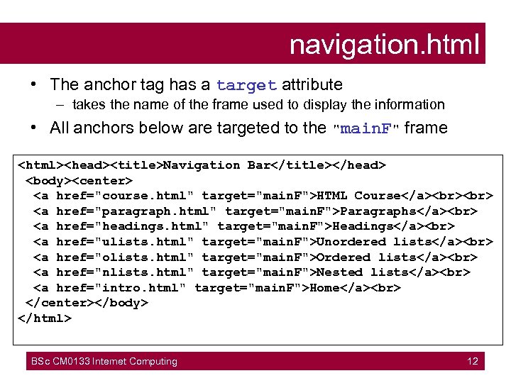 navigation. html • The anchor tag has a target attribute – takes the name