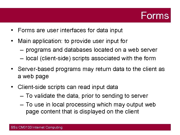 Forms • Forms are user interfaces for data input • Main application: to provide
