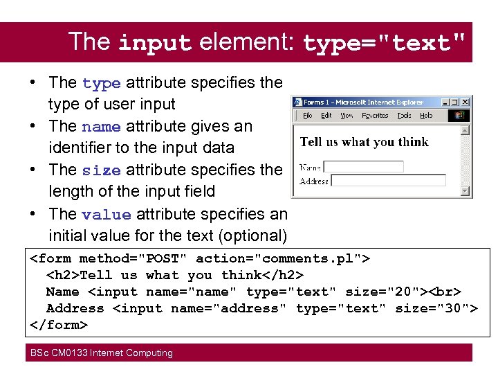 The input element: type="text" • The type attribute specifies the type of user input