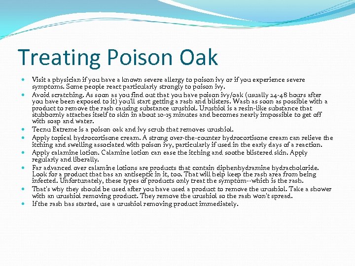 Treating Poison Oak Visit a physician if you have a known severe allergy to