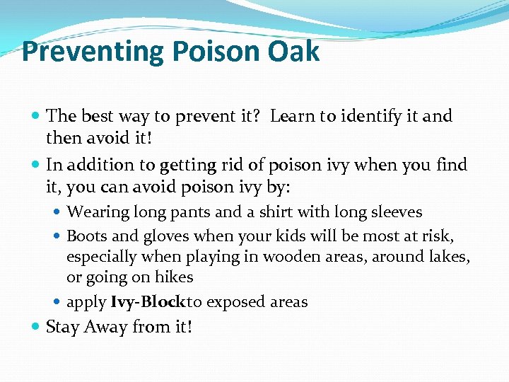 Preventing Poison Oak The best way to prevent it? Learn to identify it and