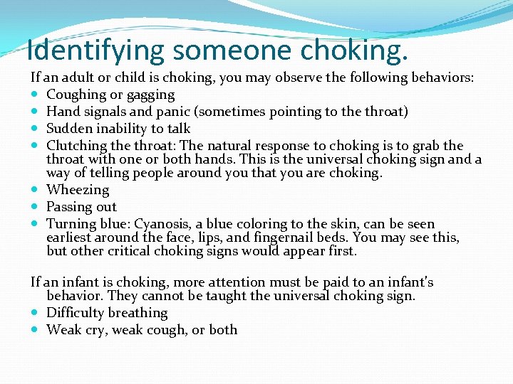 Identifying someone choking. If an adult or child is choking, you may observe the