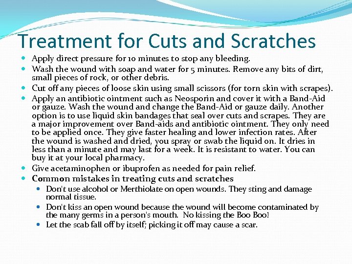 Treatment for Cuts and Scratches Apply direct pressure for 10 minutes to stop any