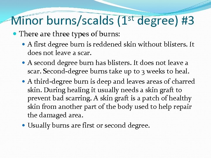 st degree) #3 Minor burns/scalds (1 There are three types of burns: A first
