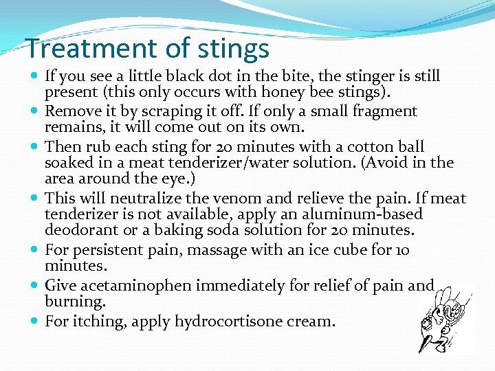 Treatment of stings If you see a little black dot in the bite, the