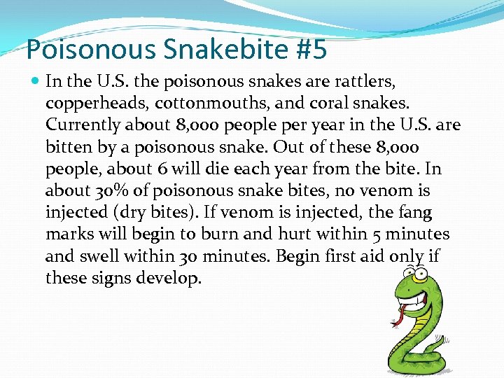 Poisonous Snakebite #5 In the U. S. the poisonous snakes are rattlers, copperheads, cottonmouths,