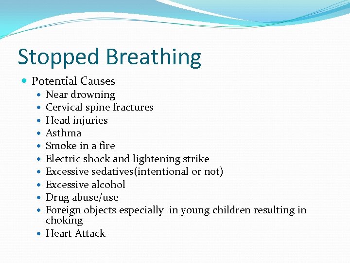Stopped Breathing Potential Causes Near drowning Cervical spine fractures Head injuries Asthma Smoke in