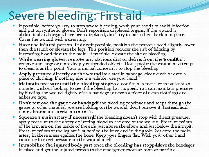 Severe bleeding: First aid If possible, before you try to stop severe bleeding, wash