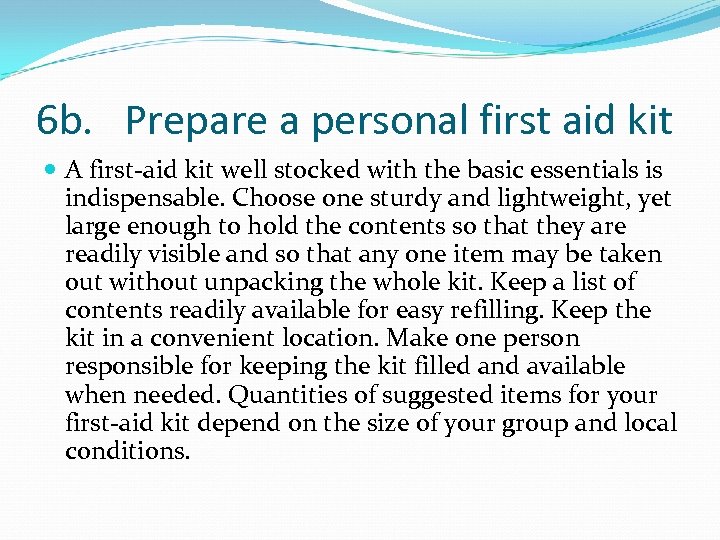 6 b. Prepare a personal first aid kit A first-aid kit well stocked with