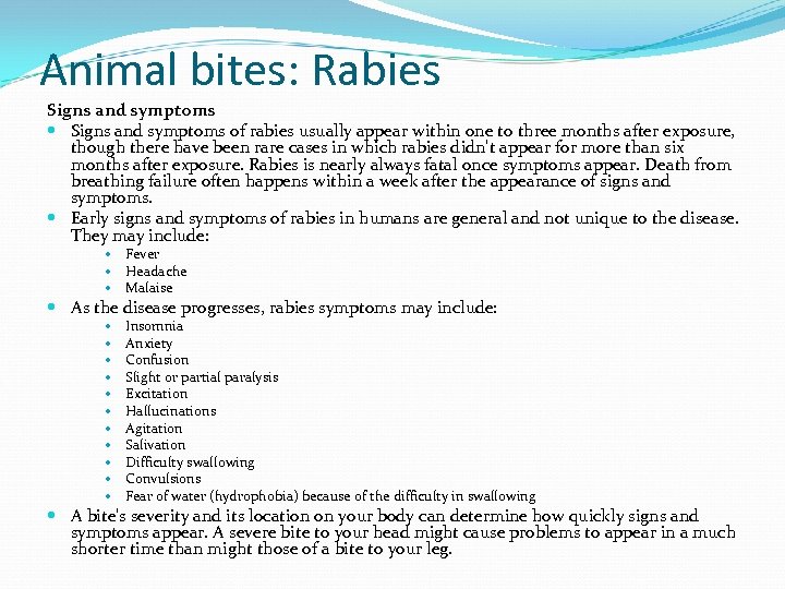 Animal bites: Rabies Signs and symptoms of rabies usually appear within one to three