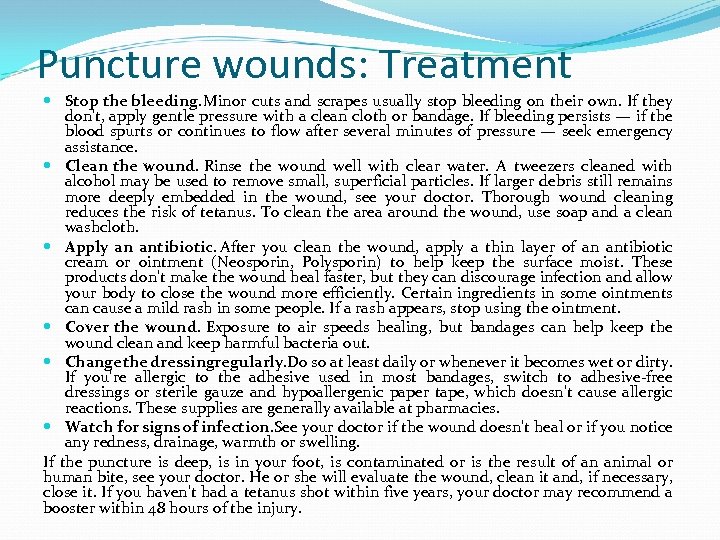 Puncture wounds: Treatment Stop the bleeding. Minor cuts and scrapes usually stop bleeding on