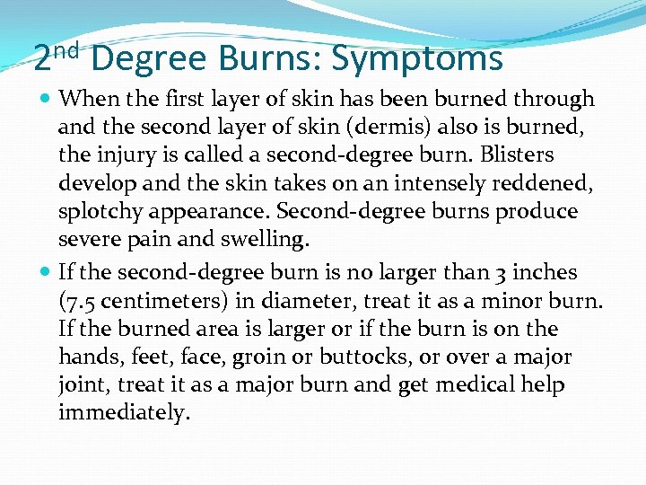 2 nd Degree Burns: Symptoms When the first layer of skin has been burned