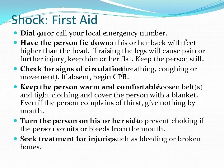 Shock: First Aid Dial 911 or call your local emergency number. Have the person