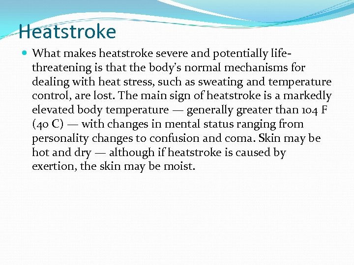 Heatstroke What makes heatstroke severe and potentially lifethreatening is that the body's normal mechanisms