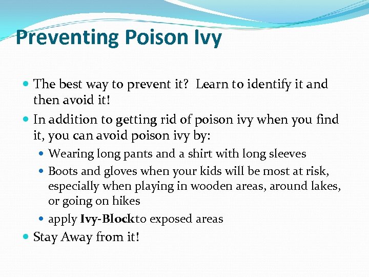 Preventing Poison Ivy The best way to prevent it? Learn to identify it and