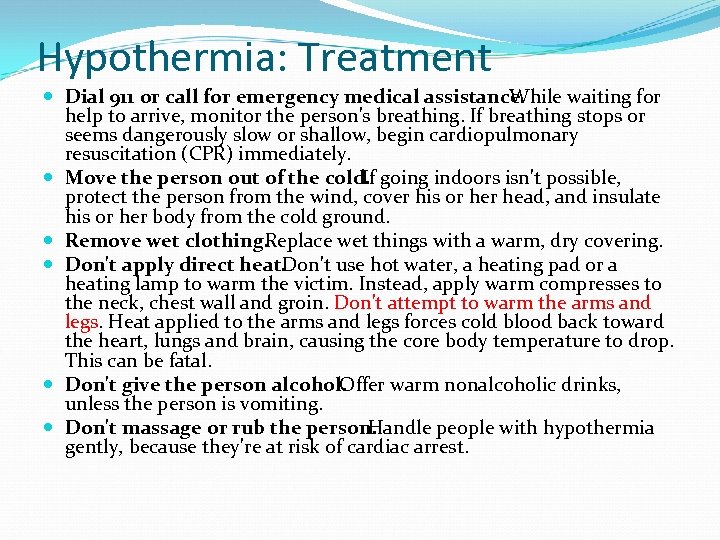 Hypothermia: Treatment Dial 911 or call for emergency medical assistance. While waiting for help