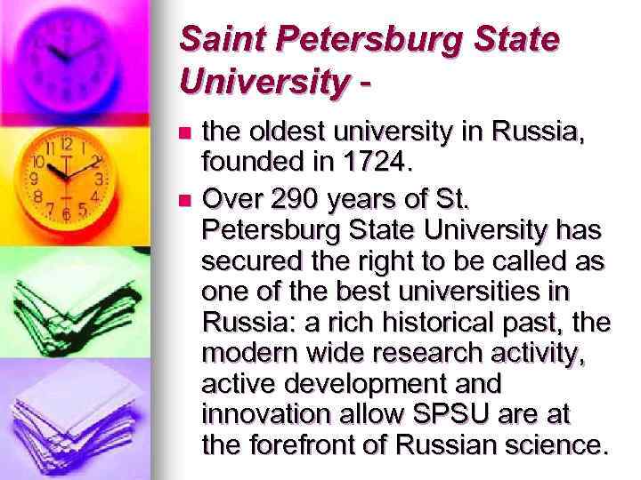 Saint Petersburg State University the oldest university in Russia, founded in 1724. n Over