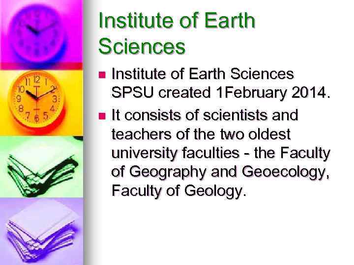 Institute of Earth Sciences SPSU created 1 February 2014. n It consists of scientists