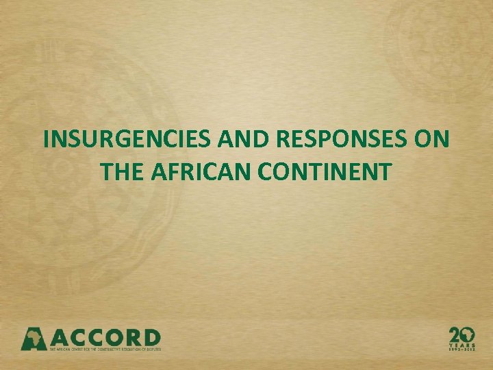 INSURGENCIES AND RESPONSES ON THE AFRICAN CONTINENT 