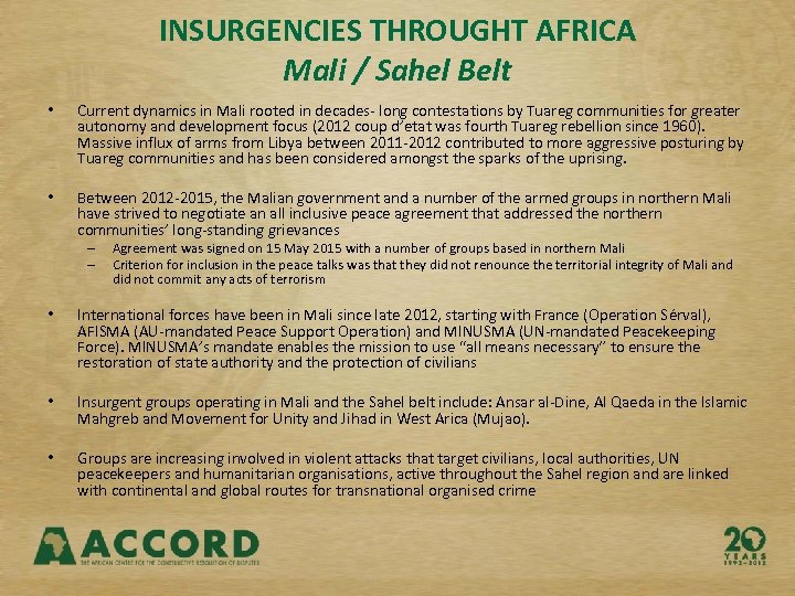 INSURGENCIES THROUGHT AFRICA Mali / Sahel Belt • Current dynamics in Mali rooted in