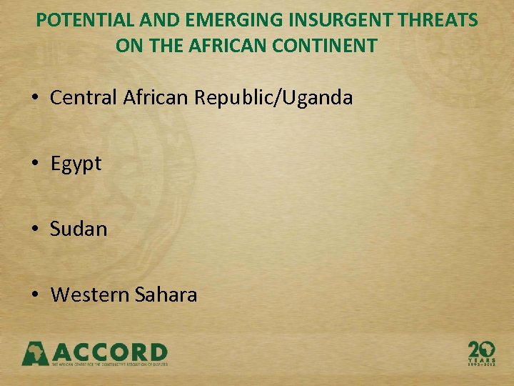 POTENTIAL AND EMERGING INSURGENT THREATS ON THE AFRICAN CONTINENT • Central African Republic/Uganda •