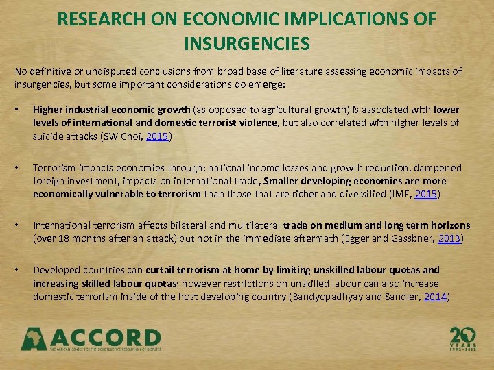 RESEARCH ON ECONOMIC IMPLICATIONS OF INSURGENCIES No definitive or undisputed conclusions from broad base