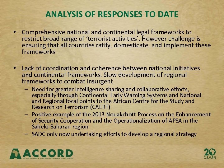 ANALYSIS OF RESPONSES TO DATE • Comprehensive national and continental legal frameworks to restrict
