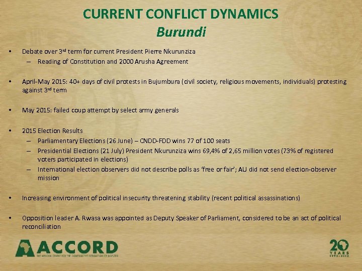 CURRENT CONFLICT DYNAMICS Burundi • Debate over 3 rd term for current President Pierre