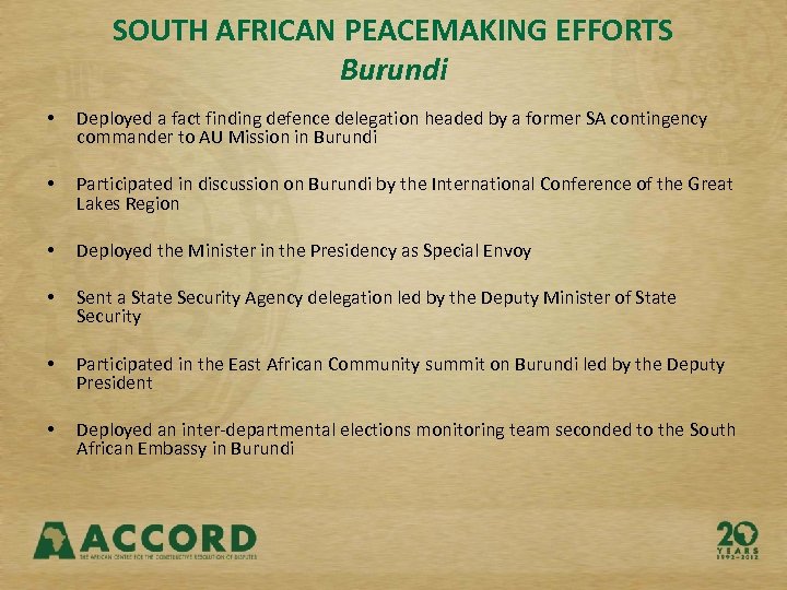 SOUTH AFRICAN PEACEMAKING EFFORTS Burundi • Deployed a fact finding defence delegation headed by